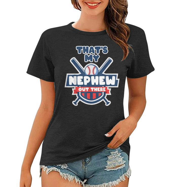 Thats My Nephew Out There Funny Baseball Uncle Aunt Gameday Women T-shirt