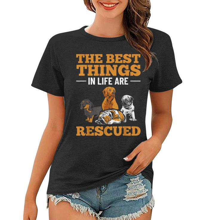 The Best Things In Life Are Rescued Pet Adoption Month  Women T-shirt