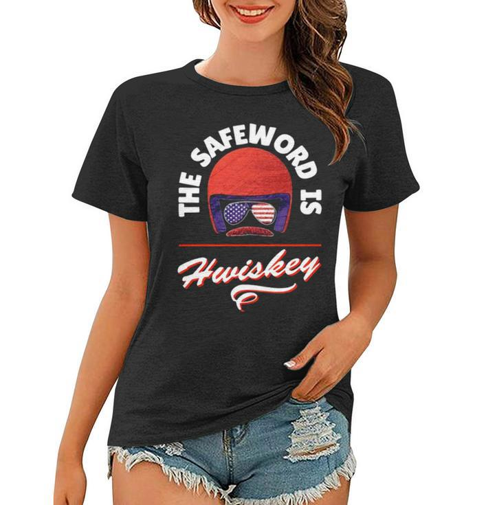 The Safeword Is Whiskey Women T-shirt