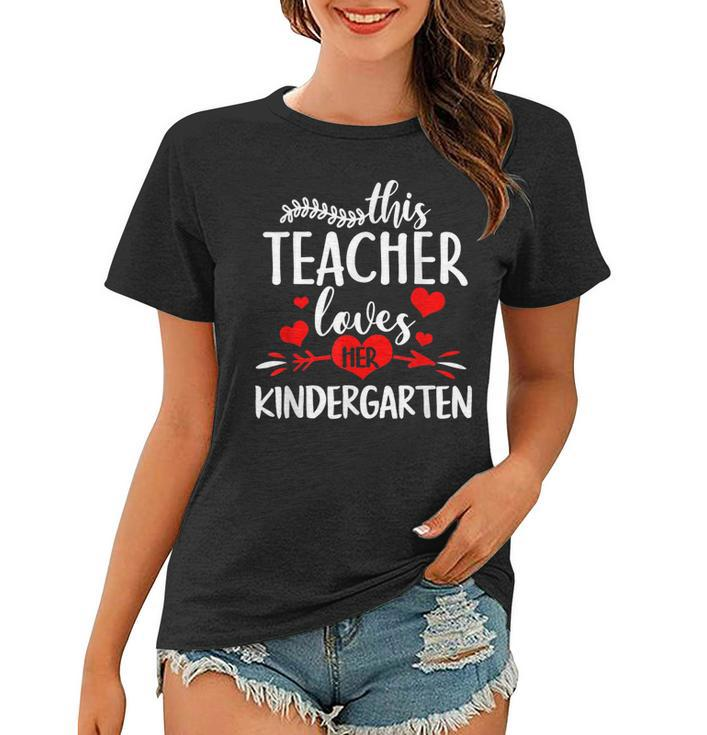 This Teacher Loves Her Kindergarten Heart Valentine Teacher  Women T-shirt