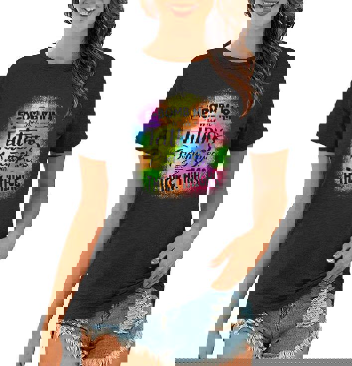 Tie Dye F Bomb Mom With Tattoos Pretty Eyes And Thick Thighs  Women T-shirt