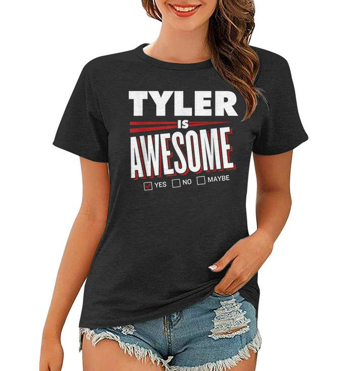 Tyler Is Awesome Family Friend Name Funny Gift Women T-shirt