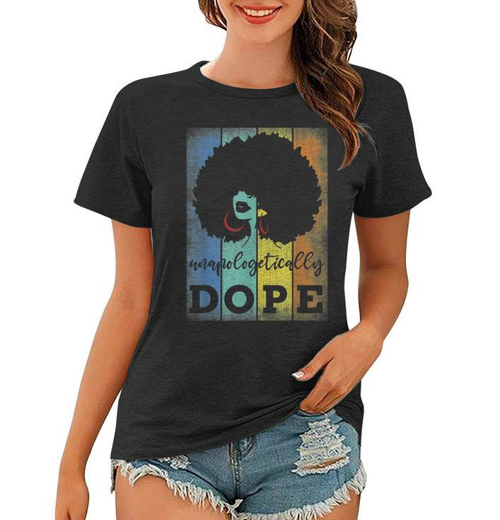 Unapologetically Dope Black Pride Afro Black History Melanin  V4 Women T-shirt