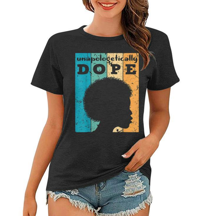 Unapologetically Dope Black Pride Melanin African American  V18 Women T-shirt