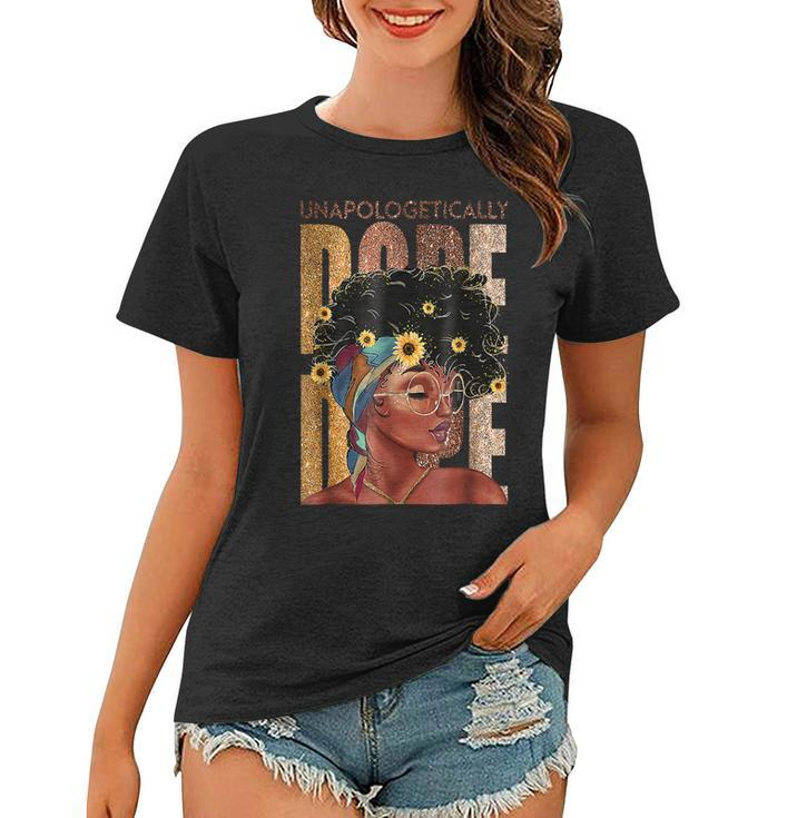 Unapologetically Dope Black Pride Melanin African American  V19 Women T-shirt