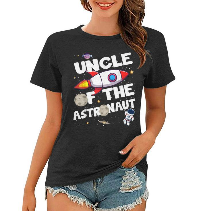 Uncle Of The Astronaut Space Theme Birthday Party Uncle Women T-shirt