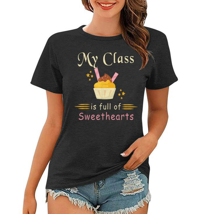 Valentines Day My Class Full Of Sweethearts Teacher Funny  V4 Women T-shirt