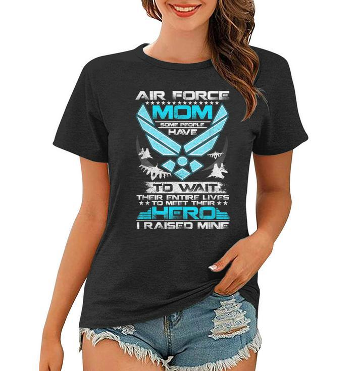 Veteran 365 Air Force Mom I Raised Mine Funny  Women T-shirt
