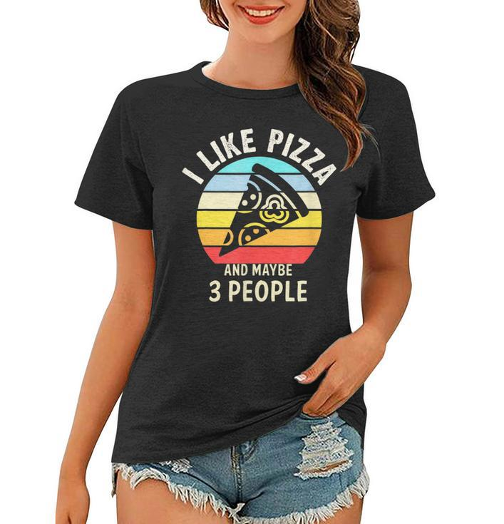 Vintage Retro I Like Pizza And Maybe 3 People Love Pizza  Women T-shirt