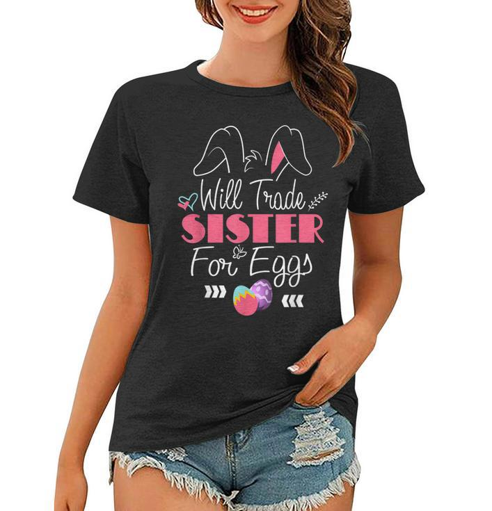 Will Trade Sister For Eggs Easter Bunny Egg Hunt Champion Women T-shirt