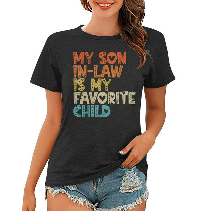 Women Mother In Law My Son In Law Is My Favorite Child  Women T-shirt