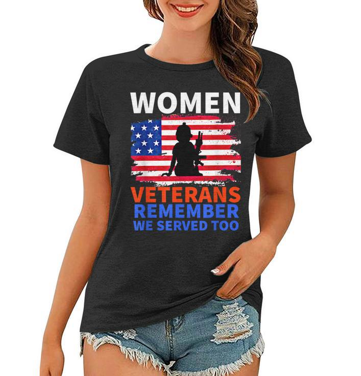 Women Veterans Remember We Served Too Girl Mom Wife Veteran  Women T-shirt