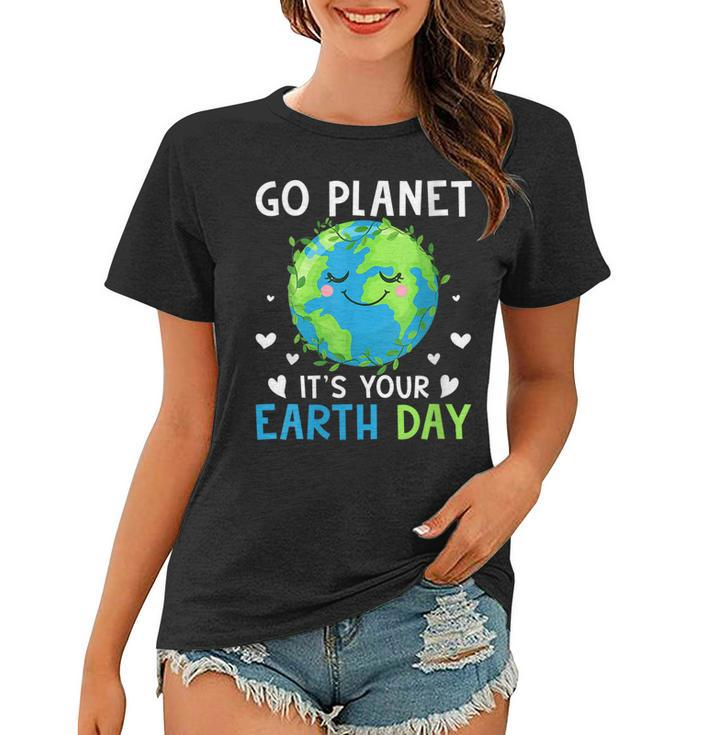 Womens Earth Day 2023 Go Planet Its Your Earth Day  Women T-shirt