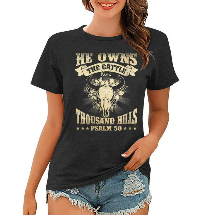 Womens He Owns The Cattle On A Buffalo Thousand Hills Psalm 50  Women T-shirt