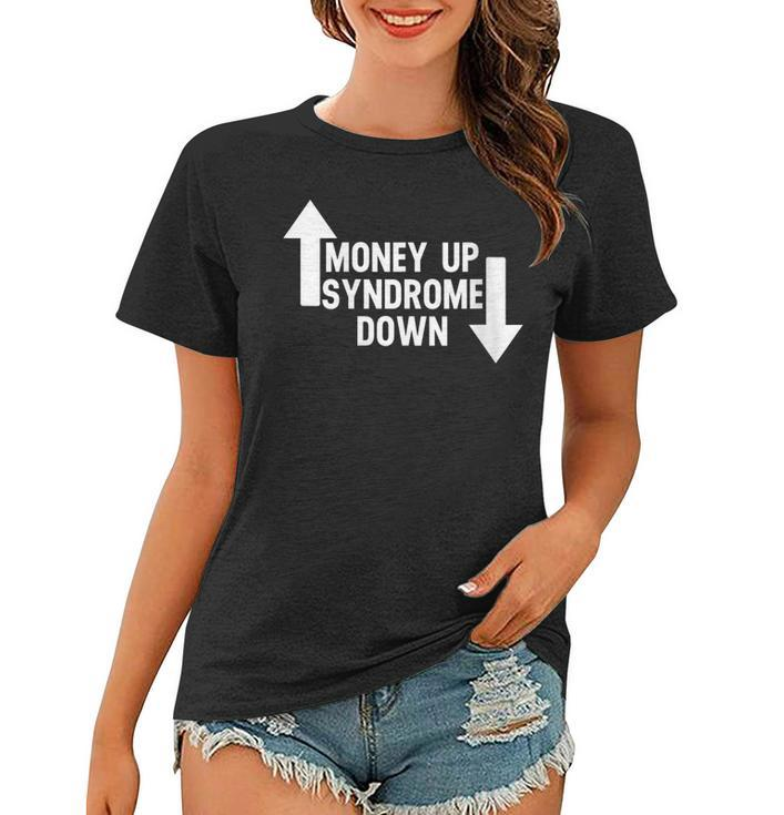 Womens Money Up Syndrome Down Funny Apparel  Women T-shirt