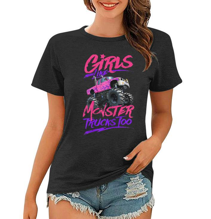 Womens Monster Truck Girls Like Monster Trucks Too  Women T-shirt