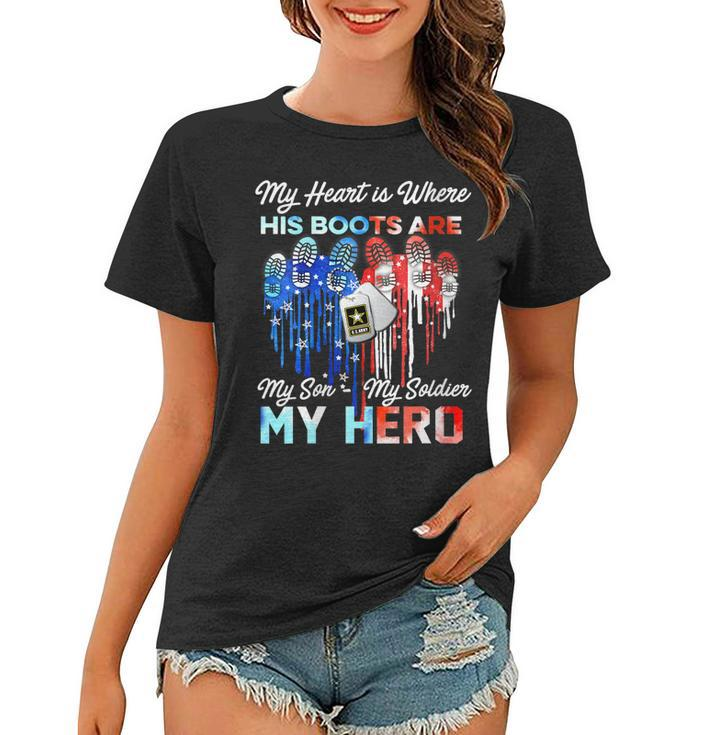 Womens My Heart Is Where His Boots Are My Son My Soldier My Hero  Women T-shirt