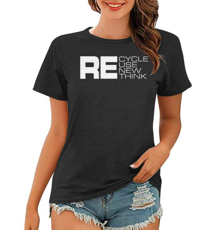 Womens Recycle Reuse Renew Rethink - Re Design Environment Activism  Women T-shirt
