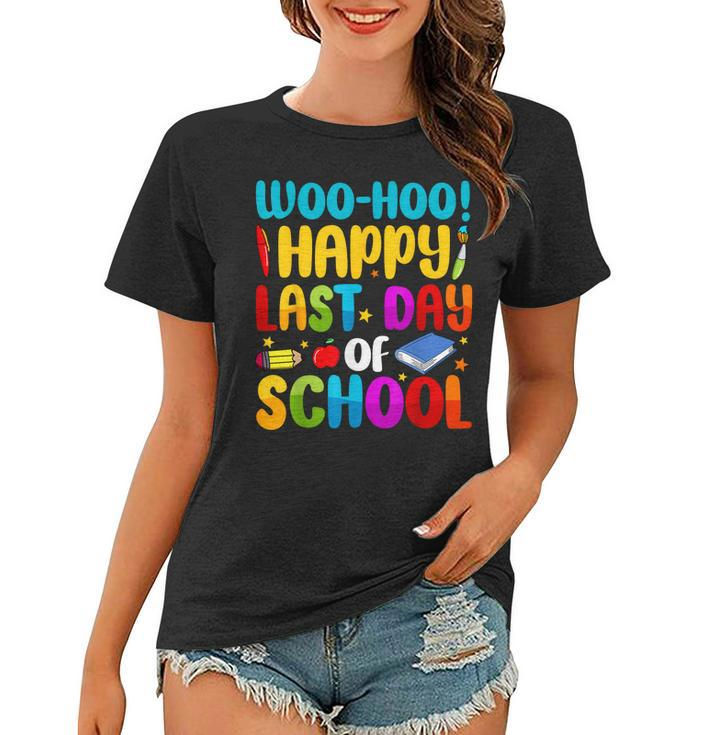 Woo Hoo Happy Last Day Of School For Teachers T   Women T-shirt