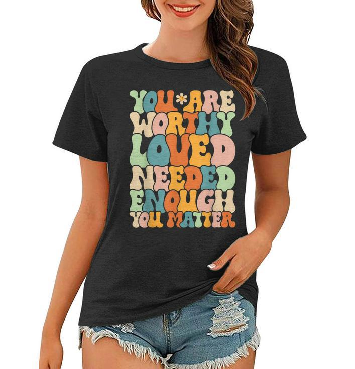 You Are Matter Kindness Be Kind Groovy Mental Health  Women T-shirt