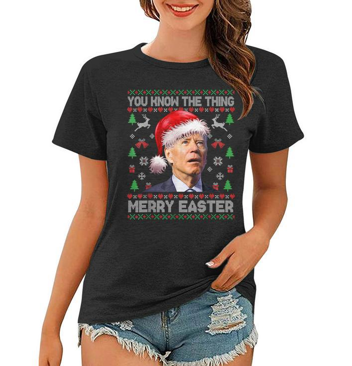 You Know The Thing Merry Easter Santa Biden Ugly Christmas  Women T-shirt