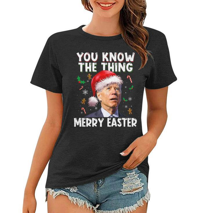 You Know The Thing Merry Easter Santa Joe Biden Christmas   V3 Women T-shirt