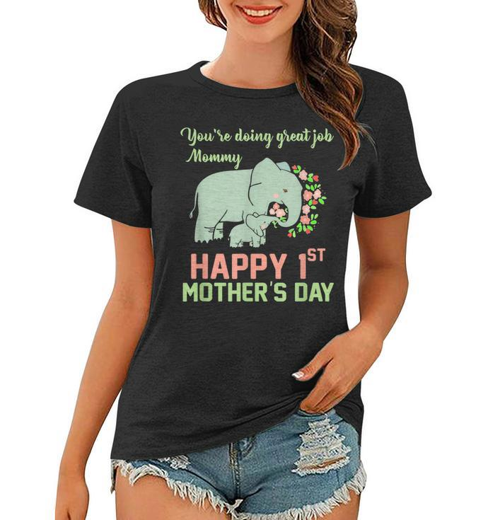 Youre Doing Great Job Mommy Happy 1St Mothers Day Gift Mom  Women T-shirt