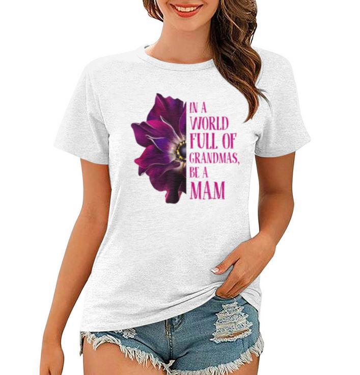 Anemone World Full Of Grandmas Be Mam Grandmas Gifts  Women T-shirt