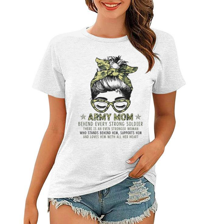Army Mom Behind Every Strong Soldier For Mom Messy Bun Women  Women T-shirt