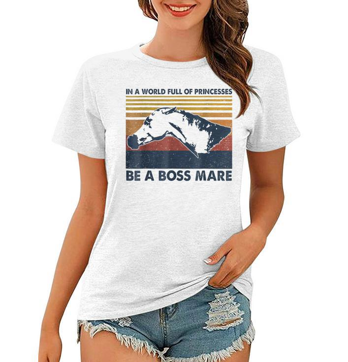 Be A Boss Mare Equestrian Themed Horse Lovers  Women T-shirt