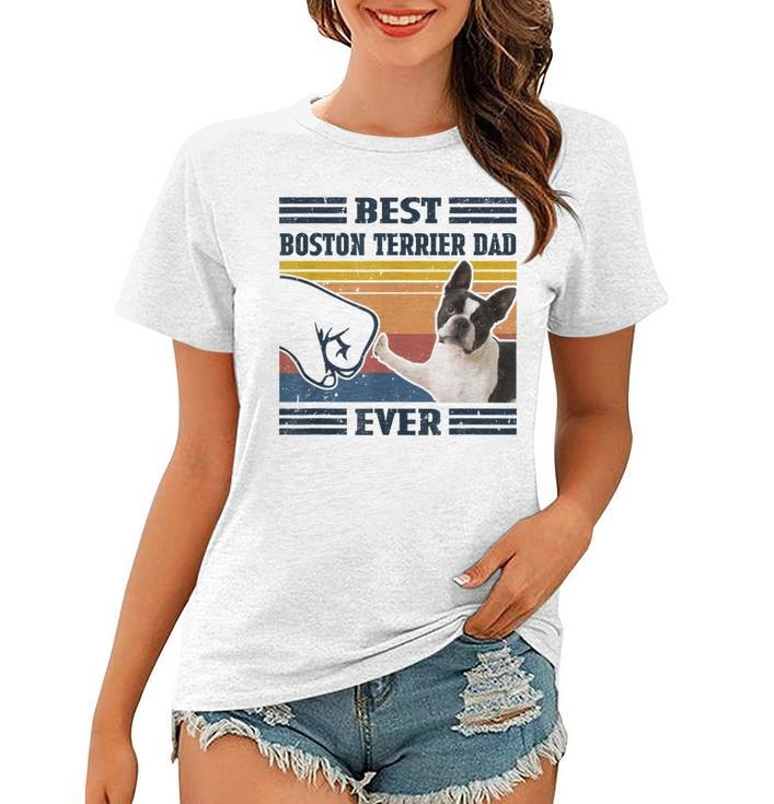 Best Boston Terrier Dog Dog Dad Ever Bump Fit Funny Dog  Women T-shirt