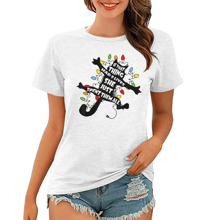 Cat Christmas If That Thing Had 9 Lives She Just Spent All  Women T-shirt