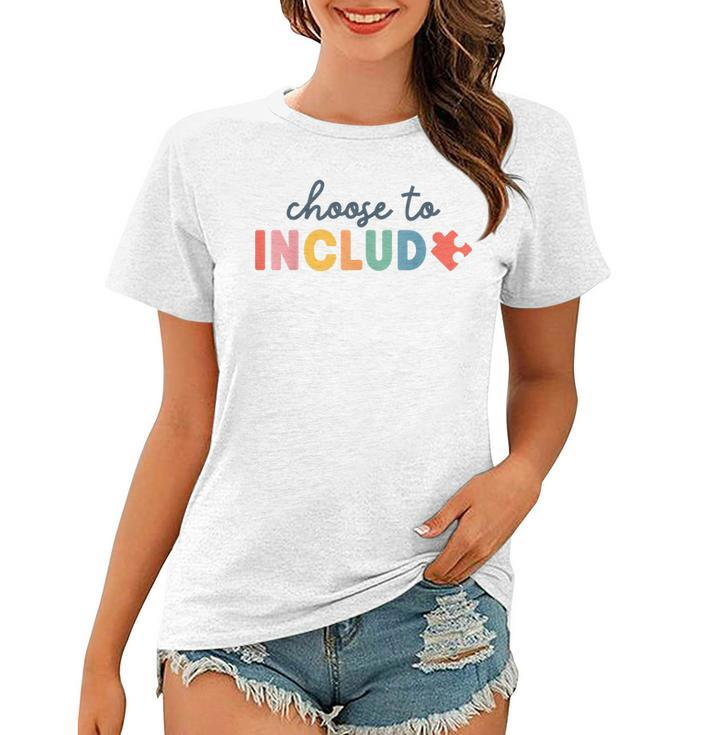 Choose To Include For Autism Teacher Special Education Sped  Women T-shirt