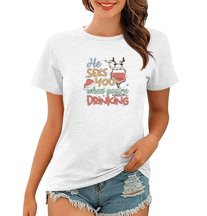 Christmas He Sees You When You Are Drinking V2 Women T-shirt - Thegiftio