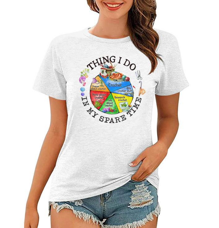 Crochet Things I Do In My Spare Time  Funny Crochet  Women T-shirt