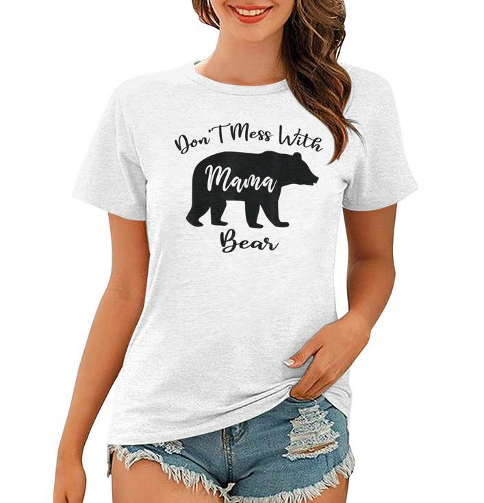 Funny Dont Mess With Mama Bear Mom Mommy Mothers Day  Women T-shirt