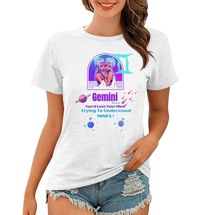 Gemini Women You’D Lose Your Mind Women T-shirt