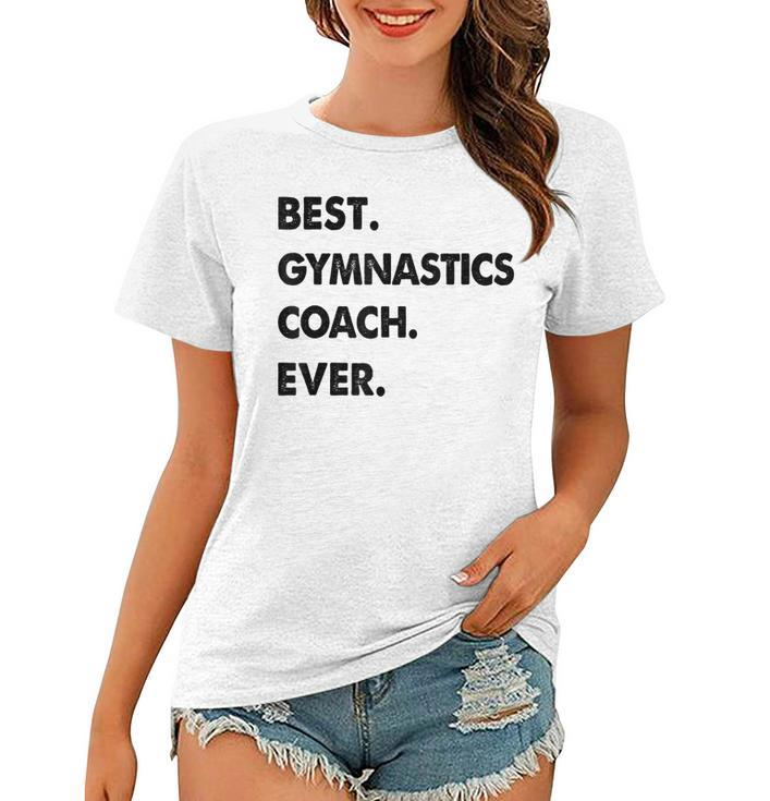 Gymnastics Coach Profession Best Gymnastics Coach Ever Women T-shirt