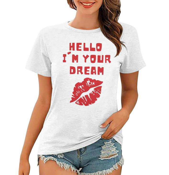 Hello I’M Your Dream Cigarettes After Women T-shirt