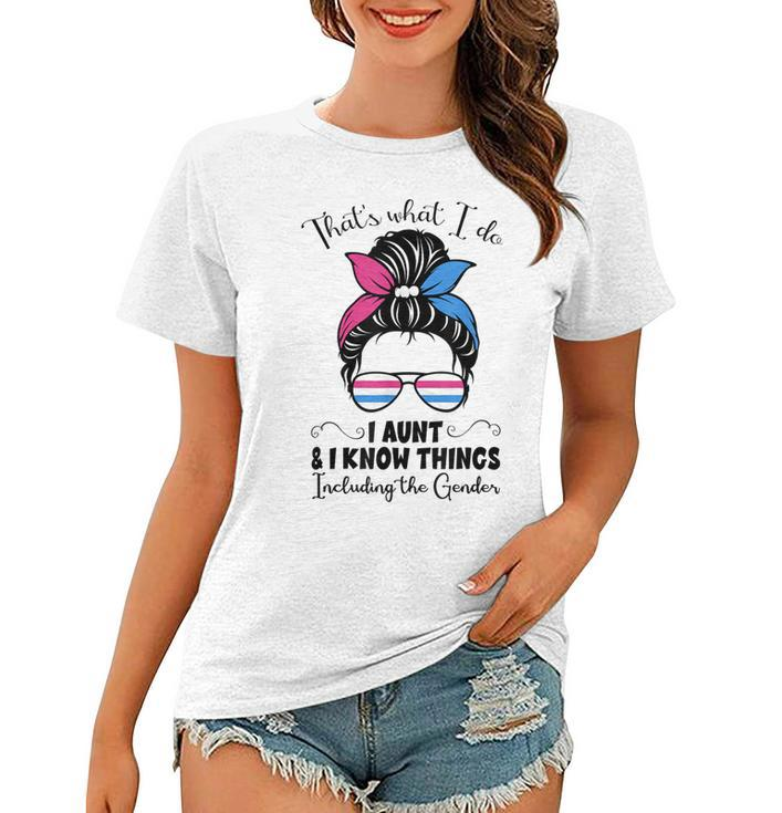 I Aunt And I Know Things Keeper Of The Gender Messy Bun Cute  Women T-shirt