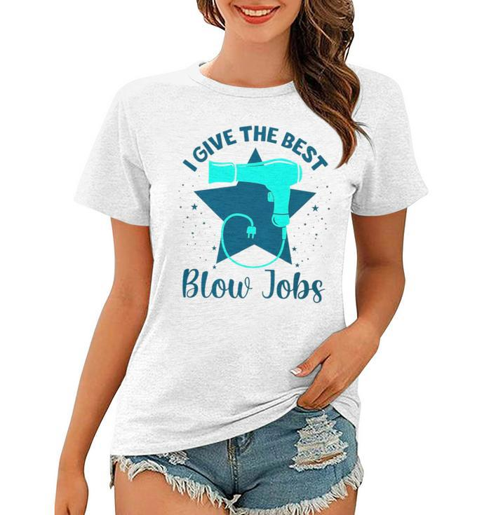 I Give The Best Blow Jobs Women T-shirt