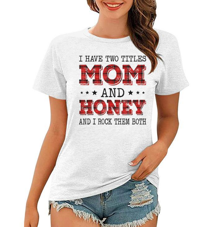 I Have Two Titles Mom And Honey Red Plaid Mother Day  Women T-shirt