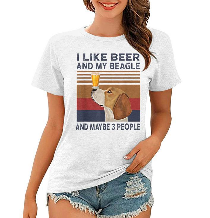 I Like Beer And My Beagle And Maybe 3 People Women T-shirt
