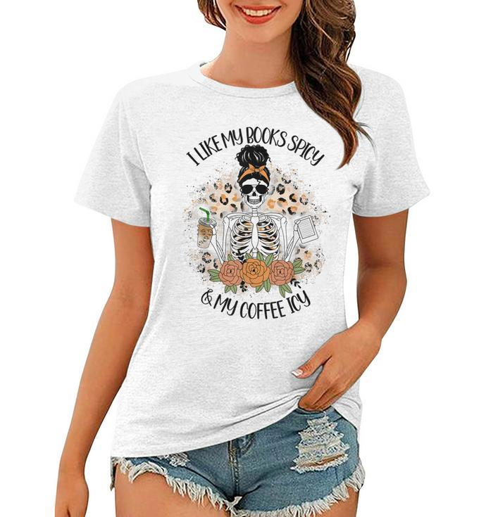 I Like My Books Spicy And My Coffee Icy Women Skeleton  Women T-shirt