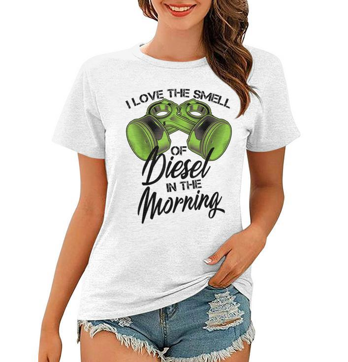 I Love The Smell Of Diesel In The Morning Truck Gift Women T-shirt