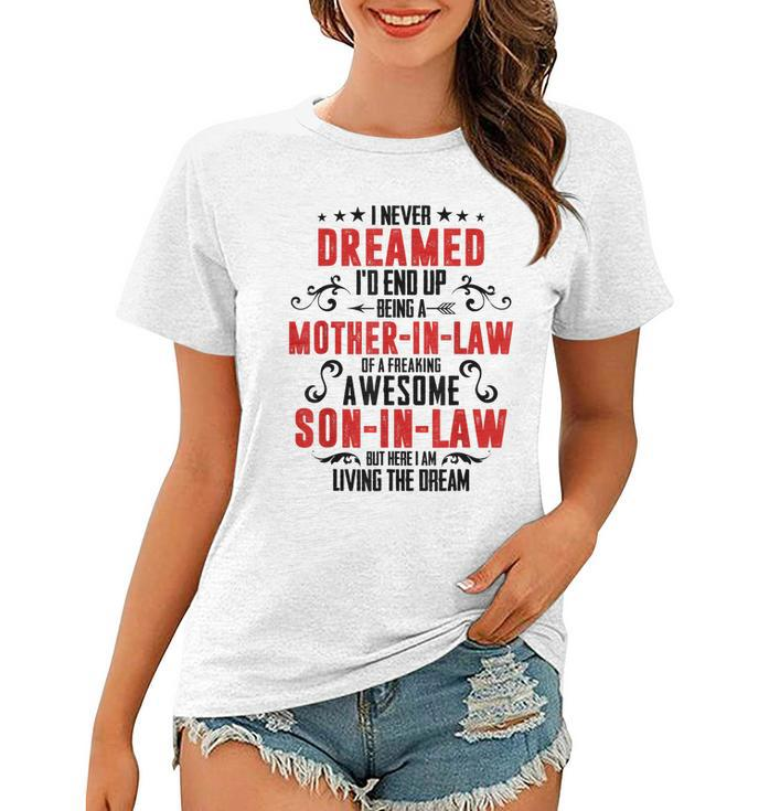 I Never Dreamed Id End Up Being A Mother In Law V2 Women T-shirt