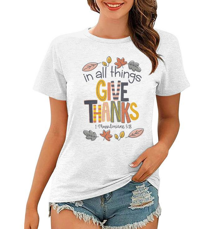 In All Things Give Thanks   Women T-shirt