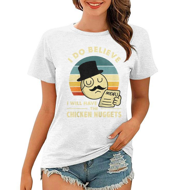 Kids Vintage I Do Believe Ill Have Chicken Nuggets Retro Nuggets  Women T-shirt
