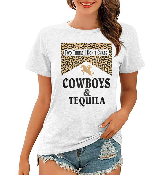 Leopard Two Things We Dont Chase Cowboys And Tequila Rodeo  Women T-shirt