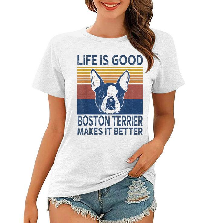 Life Is Good A Boston Terrier Dad Mom Makes It Better  Women T-shirt